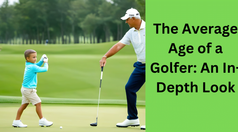 The Average Age of a Golfer: An In-Depth Look